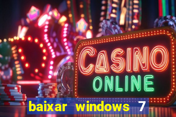 baixar windows 7 ultimate 64 bits com todos os drivers